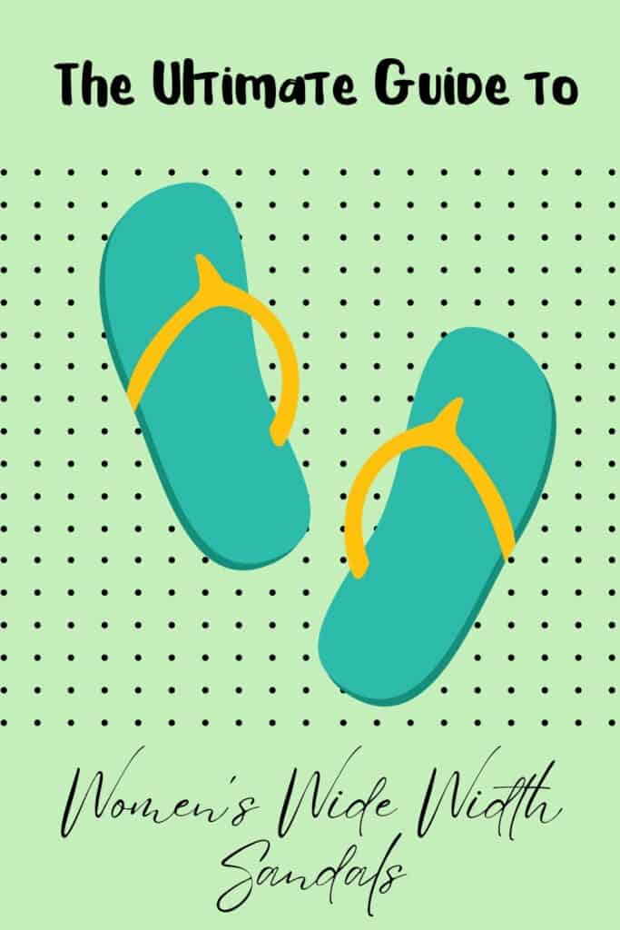 Pin image for post. It features the text “The Ultimate Guide to Women’s Wide Width Sandals”