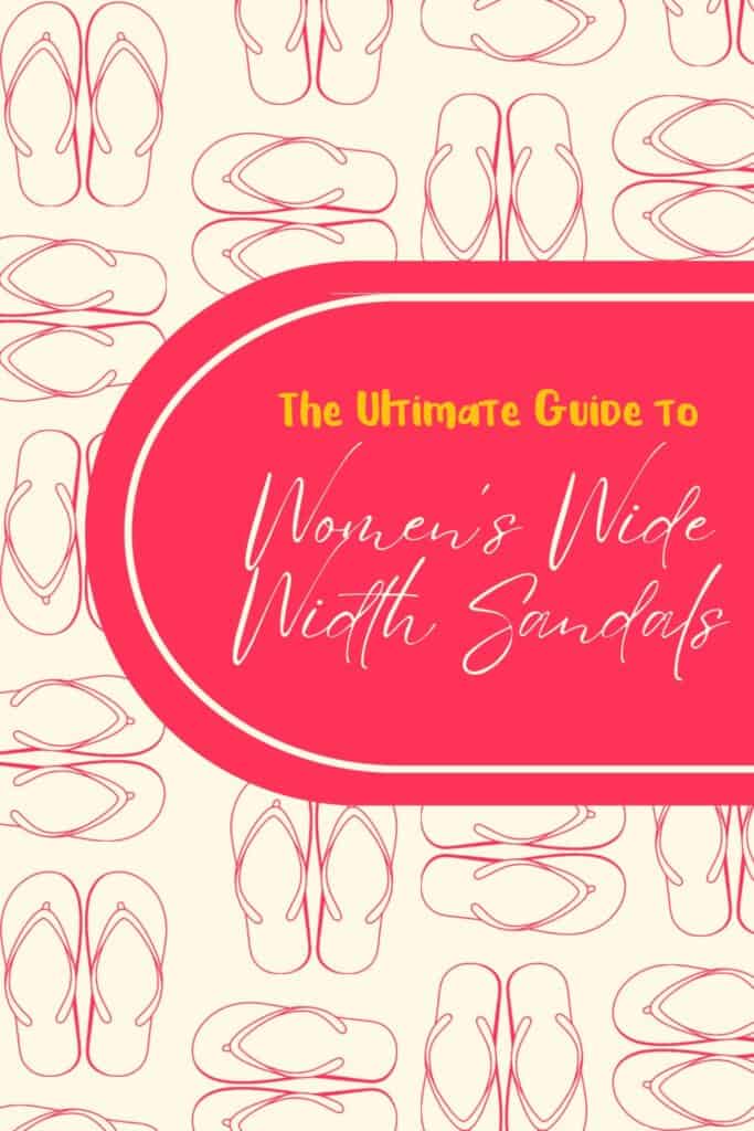 Pin image for post. It features the text “The Ultimate Guide to Women’s Wide Width Sandals”