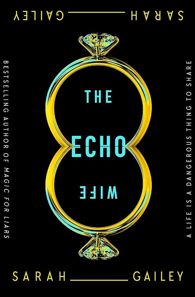 Cover image for The Echo Wife by Sarah Gailey.