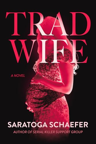 Cover image for Trad Wife by Saratoga Schaefer.