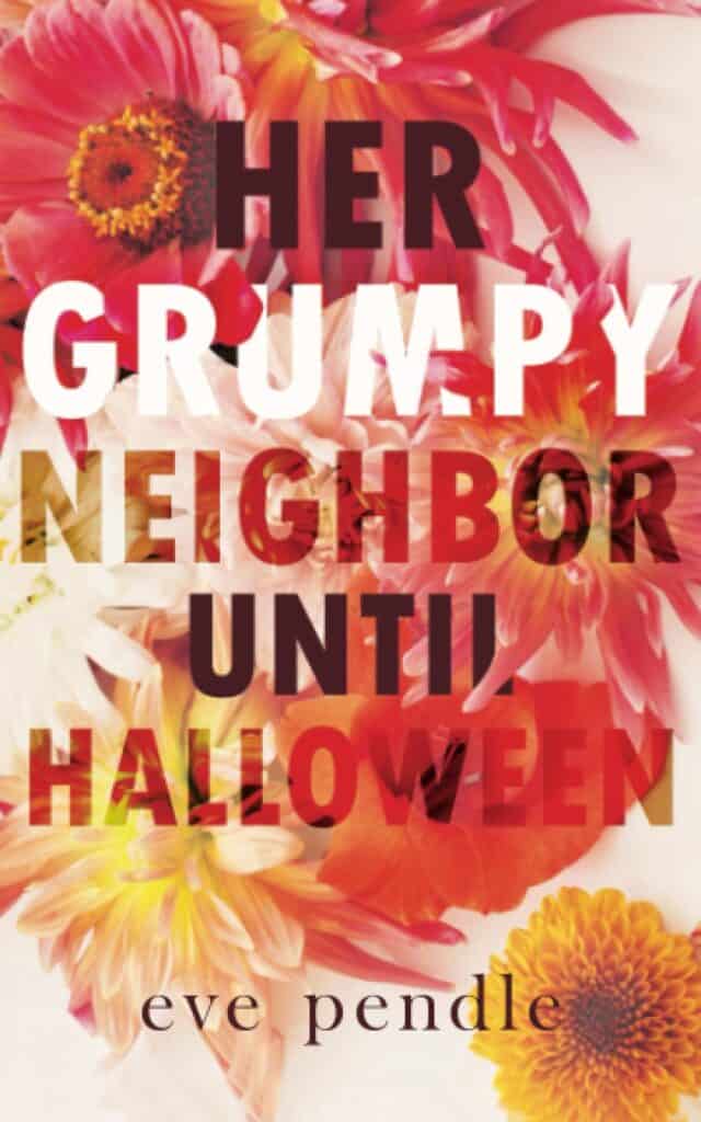 Book cover image for Her Grumpy Neighbor Until Halloween by Eve Pendle.