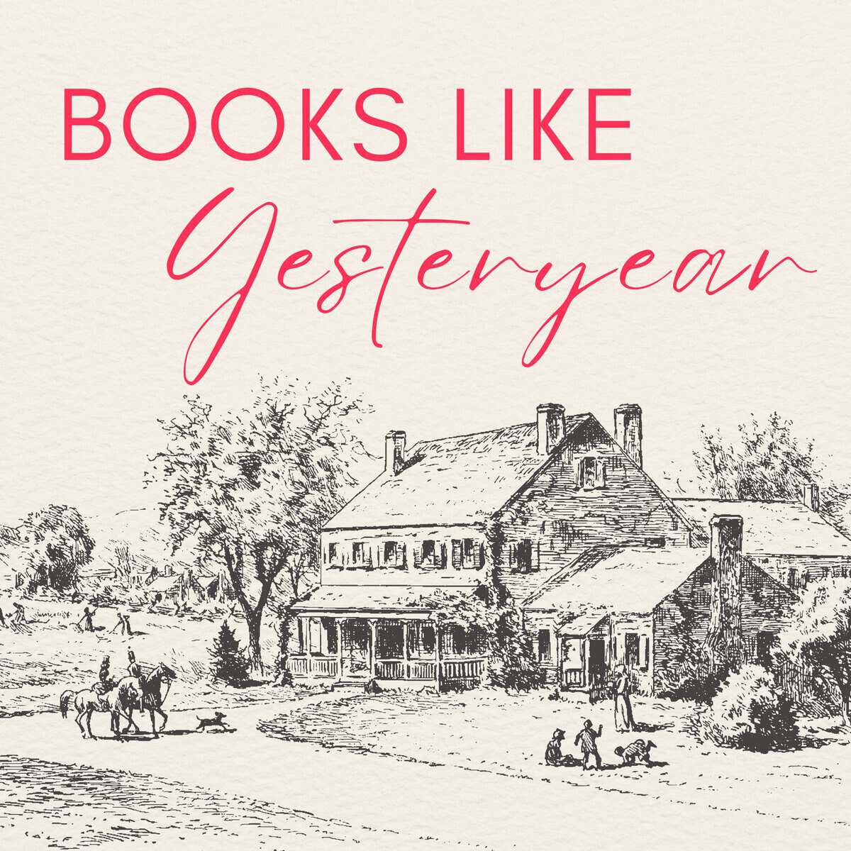 Cover image features the words "books like yesteryear" with the sketch of an old homestead.
